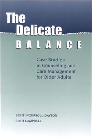 Stock image for The Delicate Balance : Case Studies in Counseling and Care Management for Older Adults for sale by Better World Books
