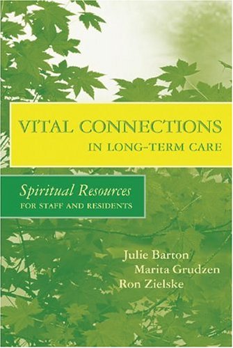 Beispielbild fr Vital Connections in Long-Term Care: Spiritual Resources for Staff and Residents zum Verkauf von AwesomeBooks