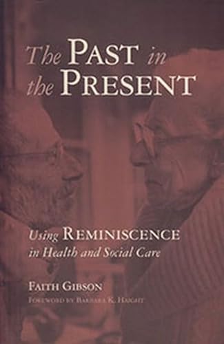 Beispielbild fr Past in the Present: Using Reminiscence in Health and Social Care zum Verkauf von WorldofBooks
