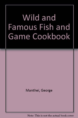 Beispielbild fr Wild and Famous Fish and Game Cookbook zum Verkauf von ThriftBooks-Atlanta