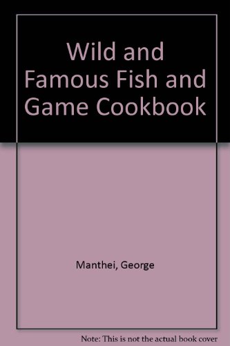 Stock image for Wild and Famous Fish and Game Cookbook for sale by ThriftBooks-Atlanta