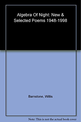 Algebra of Night: New & Selected Poems 1948-1998 (9781878818607) by Barnstone, Willis; Barnestone, Willis