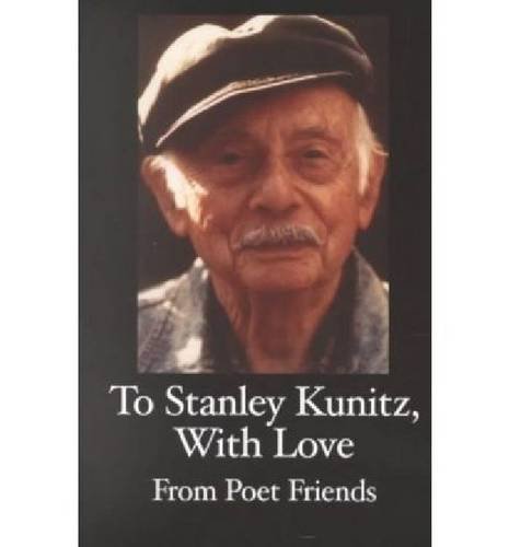 Stock image for To Stanley Kunitz, with Love: from poet friends for his 96th birthday for sale by ThriftBooks-Dallas