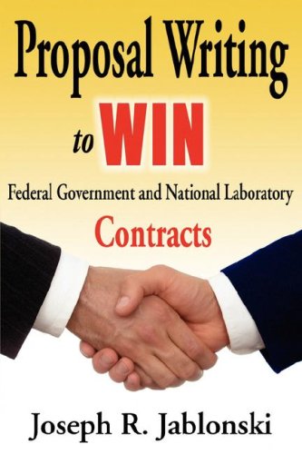 Beispielbild fr Proposal Writing to Win Federal Government and National Laboratory Contracts - Revised First Edition zum Verkauf von SecondSale