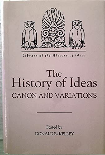 Imagen de archivo de The History of Ideas: Canon and Variations (Library of the History of Ideas) a la venta por ThriftBooks-Dallas