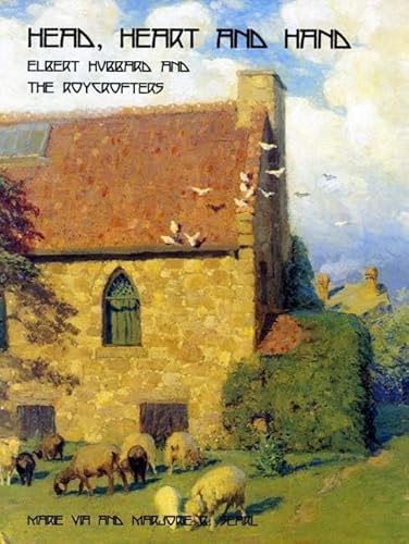 Imagen de archivo de Head, Heart and Hand : Elbert Hubbard and the Roycrofters a la venta por Yarra Cottage Books