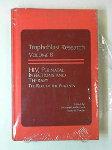 Imagen de archivo de HIV, Perinatal Infections and Therapy: The Role of the Placenta (Trophoblast Research, 8) a la venta por Irish Booksellers