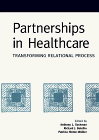 Stock image for Partnerships in Healthcare: Transforming Relational Process for sale by Blue Vase Books