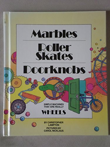 Beispielbild fr Marbles, Roller Skates, Doorknobs : Simple Machines That Are Really Wheels zum Verkauf von Better World Books