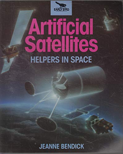 Artificial Satellites (Pb) (An Earlybird Book) (9781878841568) by Jeanne Bendick