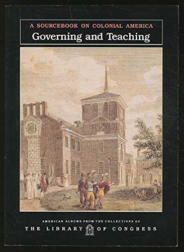 Imagen de archivo de Governing and Teaching : A Sourcebook on Colonial America a la venta por Better World Books