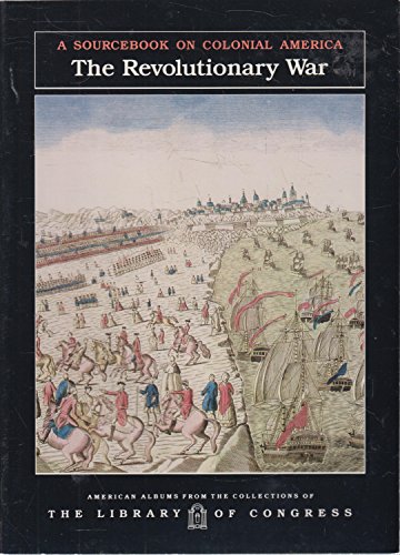 Beispielbild fr The Revolutionary War : A Sourcebook on Colonial America zum Verkauf von Better World Books
