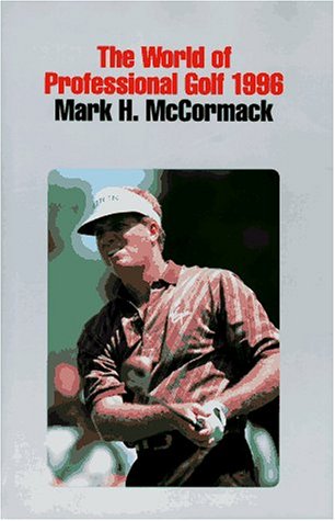 9781878843159: Mark H. McCormack's the World of Professional Golf 1996