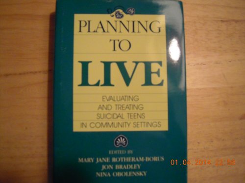 Beispielbild fr Planning to Live: Evaluating and Treating Suicidal Teens in Community Settings zum Verkauf von GuthrieBooks