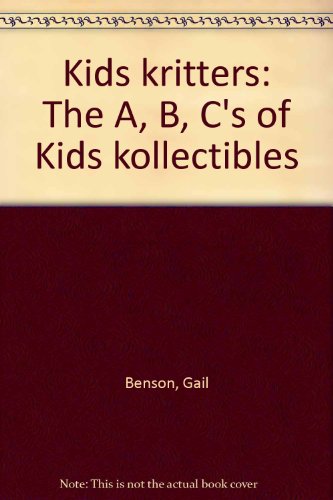 9781878849106: Kids kritters: The A, B, C's of Kids kollectibles