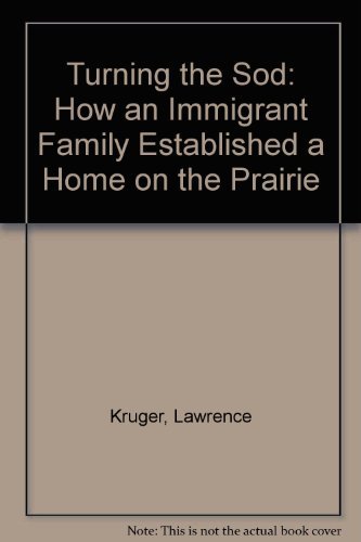 Stock image for Turning the Sod: How an Immigrant Family Established a Home on the Prairie for sale by The Book Lady Bookstore