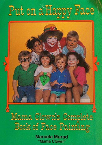 Stock image for Put on a Happy Face: Mama Clown's Complete Book of Face Painting for sale by SecondSale