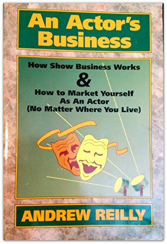 9781878853547: An Actor's Business: How Show Business Works & How to Market Yourself As an Actor (No Matter Where You Live)