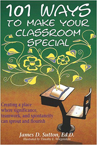 Beispielbild fr 101 Ways to Make Your Classroom Special: Creating a Place Where Significance, Teamwork, and Spontaneity Can Sprout and Flourish zum Verkauf von SecondSale