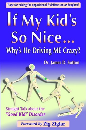 Beispielbild fr If My Kid's So Nice. Why's He Driving Me Crazy?: Straight Talk About the "Good Kid" Disorder zum Verkauf von WorldofBooks