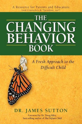 The Changing Behavior Book: A Fresh Approach to the Difficult Child (9781878878779) by Sutton, James