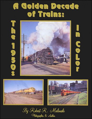 Beispielbild fr A Golden Decade of Trains: The 1950's in Color zum Verkauf von Books of the Smoky Mountains