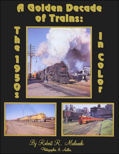 Imagen de archivo de A Golden Decade of Trains: The 1950's in Color a la venta por HPB-Red