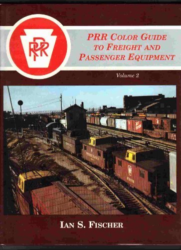 9781878887559: PRR COLOR GUIDE TO FREIGHT AND PASSENGER EQUIPMENT: VOLUME 2. by Fischer, Ian S.
