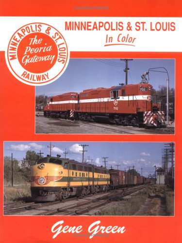 Minneapolis & st Louis in Color: Minneapolis & St. Louis Railway, the Peoria Gateway