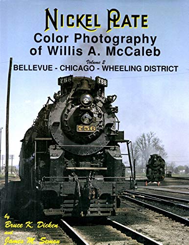 Beispielbild fr Nickel Plate Color Photography of Willis A. McCaleb, Vol. 2: Bellevue-Chicago-Wheeling District zum Verkauf von GF Books, Inc.