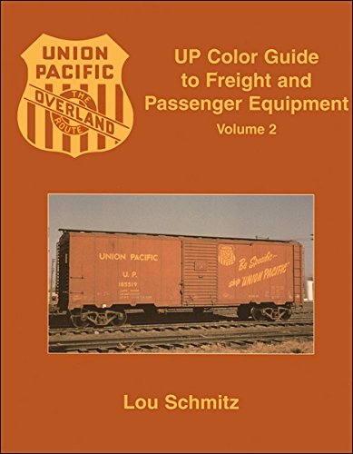 UP (Union Pacific) Color Guide to Freight and Passenger Equipment, Vol. 2