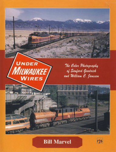 Under Milwaukee Wires (The Milwaukee Road): The Color Photography of Sanford Goodrick and William...