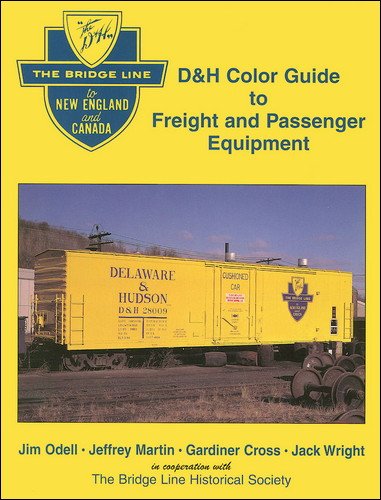 D&H Color Guide to Freight and Passenger Equipment: The Bridge Line to New England and Canada