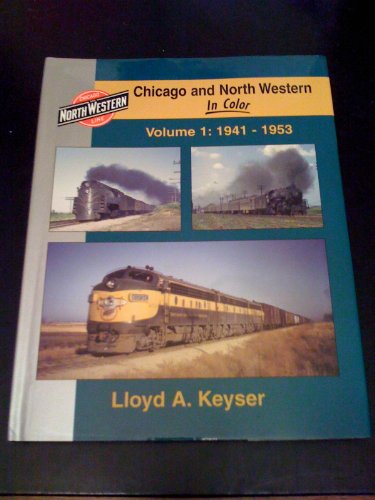 9781878887832: Chicago and North Western in Color, Vol. 1: 1941-1953