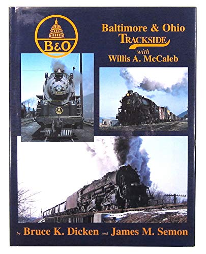Stock image for Baltimore & Ohio trackside with Willis A. McCaleb for sale by HPB-Red
