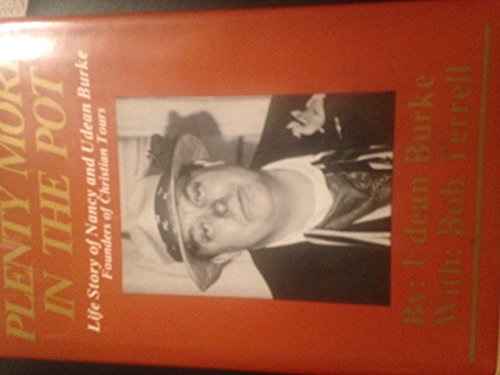 Beispielbild fr Plenty More in the Pot: Life Story of Nancy and Udean Burke, Founders of Christian Tours zum Verkauf von Persephone's Books