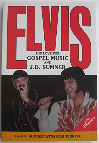 Beispielbild fr Elvis: His Love for Gospel Music and J D Sumner zum Verkauf von Books Unplugged