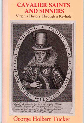 Imagen de archivo de CAVALIER SAINTS AND SINNERS VIRGINIA HISTORY THROUGH A KEYHOLE a la venta por Popeks Used and Rare Books, IOBA