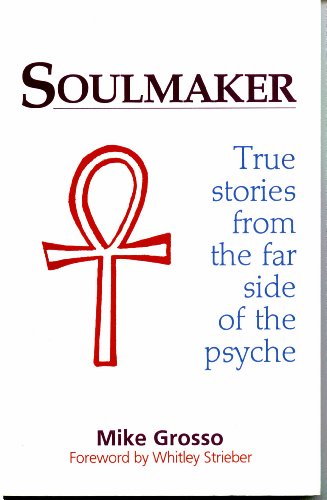 Soulmaker: True Stories from the Far Side of the Psyche (9781878901217) by Grosso, Michael