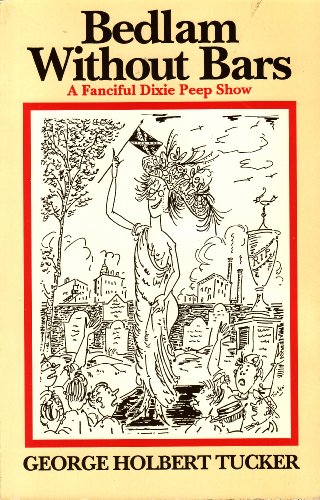 Imagen de archivo de Bedlam Without Bars: A Fanciful Dixie Peep Show a la venta por Wonder Book