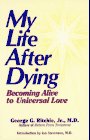 Beispielbild fr My Life After Dying: Becoming Alive to Universal Love zum Verkauf von WorldofBooks