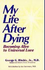 9781878901255: My Life After Dying: Becoming Alive to Universal Love