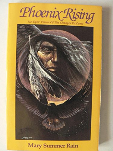 Imagen de archivo de Phoenix Rising : No-Eyes' Vision of the Changes to Come a la venta por Lowry's Books