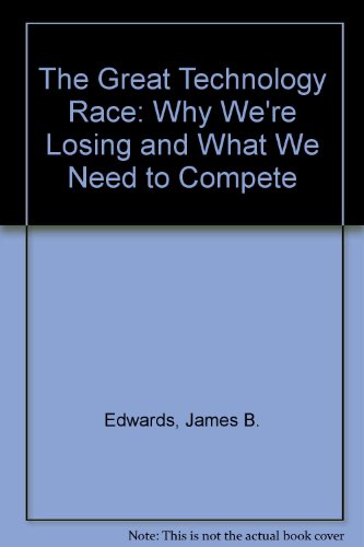 Beispielbild fr The Great Technology Race: Why We're Losing and What We Need to Compete zum Verkauf von Wonder Book