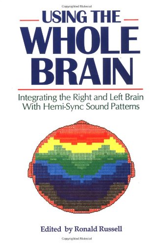 Beispielbild fr Using the Whole Brain: Integrating the Right and Left Brain With Hemi-Sync Sound Patterns zum Verkauf von SecondSale