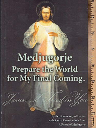 Imagen de archivo de Medjugorje: Prepare the World for My Final Coming a la venta por BookMarx Bookstore