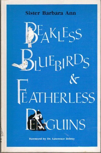Beispielbild fr Beakless Bluebirds and Featherless Penguins: Observations of a Naturalist zum Verkauf von Wonder Book