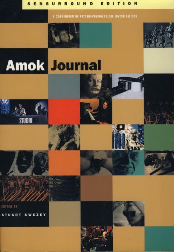 Amok Journal: Sensurround Edition (A Compendium of Psycho-Physiological Investigations)
