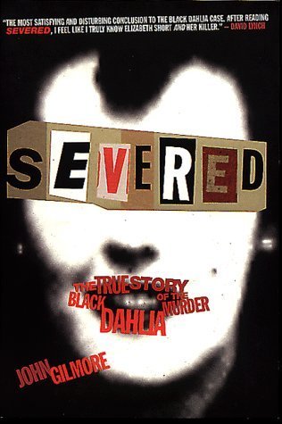 Beispielbild fr Severed: The True Story of the "Black Dahlia" Murder zum Verkauf von WorldofBooks