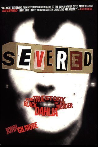 Stock image for Severed: The True Story of the Black Dahlia Murder for sale by ZBK Books